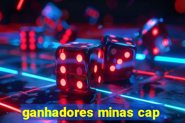 ganhadores minas cap